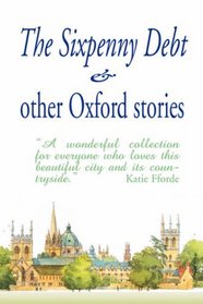 THE SIXPENNY DEBT & OTHER OXFORD STORIES (Large print edition)