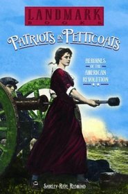 Patriots in Petticoats: Heroines of the American Revolution (Landmark Books)