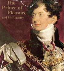 The prince of pleasure and his Regency,: 1811-20