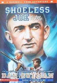 Shoeless Joe & Me (Baseball Card Adventures, Bk 4)