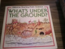 What's Under the Ground (Usborne Starting Point Science)