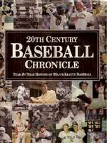 20th Century Baseball Chronicle : A Year-By-Year History of Major League Baseball