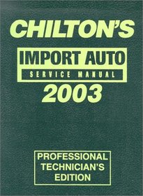 Chilton's Import Service Manual, 1999-2003 - Annual Edition (Chilton Professional Mechanical Service Manuals)