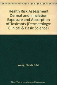 Health Risk Assessment Dermal and Inhalation Exposure and Absorption of Toxicants (Dermatology: Clinical & Basic Science)