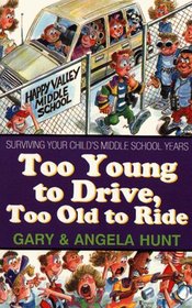 Too Young to Drive, Too Old to Ride: Surviving Your Child's Middle School Years