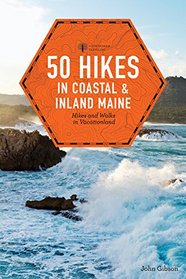 50 Hikes in Coastal and Inland Maine (5th Edition) (Explorer's 50 Hikes)