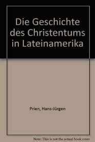 Die Geschichte des Christentums in Lateinamerika (German Edition)