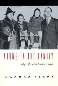 Atoms in the Family : My Life with Enrico Fermi