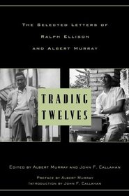 Trading Twelves : The Selected Letters of Ralph Ellison and Albert Murray (Modern Library (Hardcover))