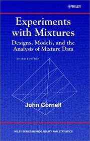 Experiments with Mixtures : Designs, Models, and the Analysis of Mixture Data (Wiley Series in Probability and Statistics)