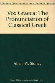 Vox Graeca: The Pronunciation of Classical Greek