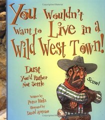 You Wouldn't Want to Live in a Wild West Town! Dust You'd Rather Not Settle