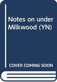 Notes on under Milkwood (YN)