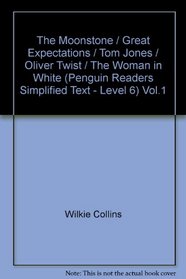 The Moonstone / Oliver Twist / A Tale of Two Cities / the History of Tom Jones, a Foundling: Vol. 1 (Penguin Readers Collected Classics: Level 6)