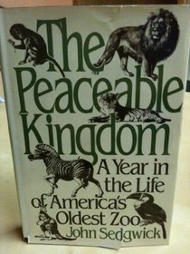 The Peaceable Kingdom: A Year in the Life of America's Oldest Zoo