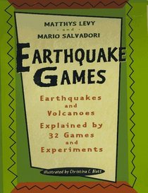 Earthquake Games : Earthquakes and Volcanoes Explained by 32 Games and Experiments
