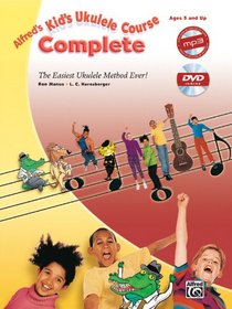 Alfred's Kid's Ukulele Course Complete: The Easiest Ukulele Method Ever! (Book, CD & DVD) (Alfred's Kids Course)