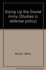 Sizing Up the Soviet Army (Studies in defense policy)