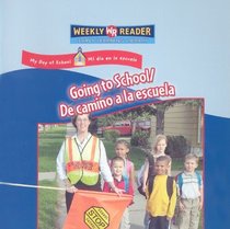 Going to School/ De Camino a La Escuela: De Camino a La Escuela (My Day at School/ Mi Dia En La Escuela) (Spanish Edition)
