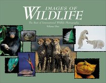 Images of Wildlife: The Best of International Wildlife Photography (Vol 1)