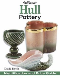 Warman's Hull Pottery: Identification And Value Guide (Warman's Hull Pottery: Identification & Value Guide)