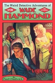 The Weird Detective Adventures of Wade Hammond: Vol. 3