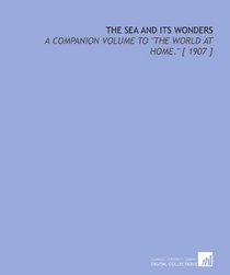 The Sea and Its Wonders: A Companion Volume to 