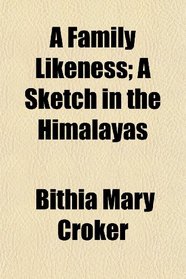 A Family Likeness; A Sketch in the Himalayas