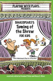 Shakespeare's Taming of the Shrew for Kids: 3 Short Melodramatic Plays for 3 Group Sizes