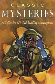 Classic Mysteries: A Collection of Mind-Bending Masterpieces (Lowell House Classics)