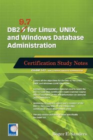 DB2 9.7 for Linux, UNIX, and Windows Database Administration: Certification Study Notes