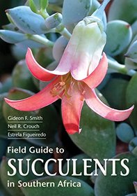 Field Guide to Succulents in Southern Africa (Field Guides)