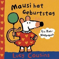 Mausi hat Geburtstag. Ein Zieh- Klapp- Buch.