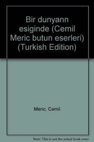 Bir dunyanin esiginde (Cemil Meric butun eserleri) (Turkish Edition)