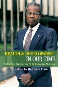 Health and Development in Our Time: Selected Speeches of Sir George Alleyne