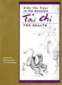 Ride the Tiger to the Mountain: Tai-Chi  For Health