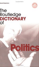 The Routledge Dictionary of Politics (Routledge Dictionaries)