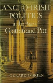 Anglo-Irish Politics in the Age of Grattan and Pitt: In the Age of Grattan and Pitt (History S.)