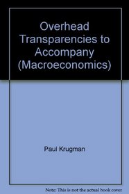 Overhead Transparencies to Accompany (Macroeconomics)