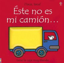 Este No Es Mi Camion.../ That's Not My Truck...: Tiene La Caja Muy Blanda/ It's Too Squashy (Toca, Toca!/ Touch, Touch!)