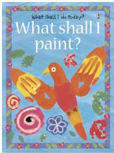 What Shall I Paint? (Usborne Activities)
