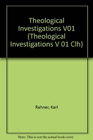 Theological Investigations Volume I: God, Christ, Mary and Grace