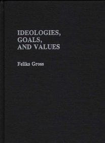 Ideologies, Goals, and Values (Contributions in Sociology)