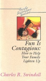 Fun Is Contagious: How to Help Your Family Lighten Up