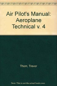 Air Pilot's Manual: Aeroplane Technical v. 4