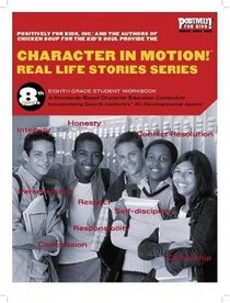 Character in Motion! (Real Life Stories Series, 8th Grade Student Workbook)