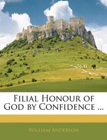 Filial Honour of God by Confidence ...
