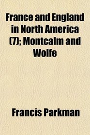 France and England in North America (7); Montcalm and Wolfe
