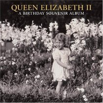 Queen Elizabeth II: A Birthday Souvenir Album (Royal Collection)