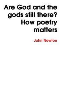 Are God and the gods still there? How poetry matters
